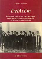 S.ANTONINI, DelAsEm - Storia della pi grande organizzazione ebraica italiana di soccorso durante la seconda guerra mondiale, De Ferrari, Genova,