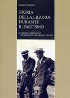 S.ANTONINI, Storia della Liguria durante il fascismo - 2. Fascisti, cospiratori, costruzione del regime: 1923-1928, De Ferrari, Genova, 2005